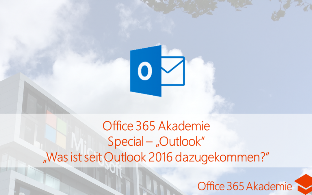 18-01 Outlook – Was ist seit Outlook 2016 dazugekommen – Office 365 Akademie Special