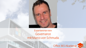 Experteninterview zu Microsoft 365 Governance mit Marco von Schmuda bei der Office 365 Akademie
