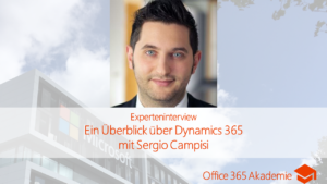 Experteninterview mit Sergio Campisi über einen Überblick zu Microsoft Dynamics 365 bei der Office 365 Akademie