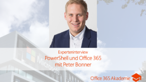 Experteninterview zu Microsoft PowerShell und Office 365 mit Peter Bonner bei der Office 365 Akademie
