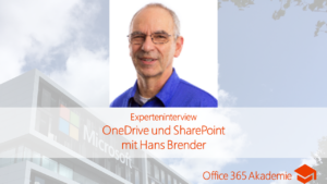 Experteninterview zu Microsoft OneDrive und SharePoint mit Hans Brender von der Office 365 Akademie