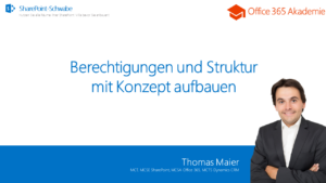Thomas Maier erklärt SharePoint Berechtigungen und Struktur mit Konzept – Office 365 Akademie Webinar