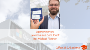 Experteninterview der 365 Akademie zu Telefonie aus der Cloud mit Michael Plettner von in2success