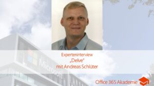 Experteninterview der 365 Akademie zu Microsoft Delve mit Andreas Schlüter