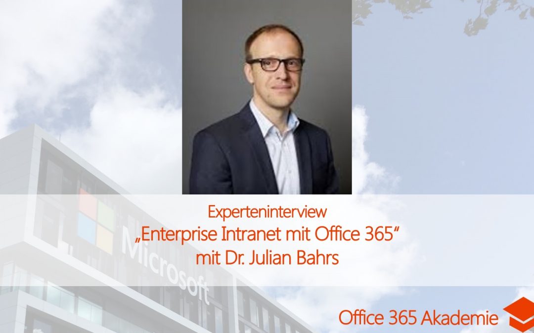 Experteninterview​ mit Dr. Julian Bahrs: „Enterprise Intranet mit Office 365​“