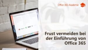 Laptop auf Schreibtisch – Office 365 Akademie Tipps zur erfolgreichen Office 365 Einführung