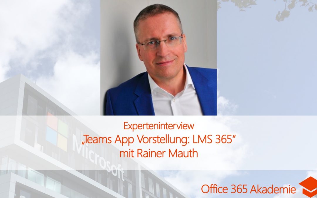 Experteninterview mit Rainer Mauth: Teams App Vorstellung: LMS 365