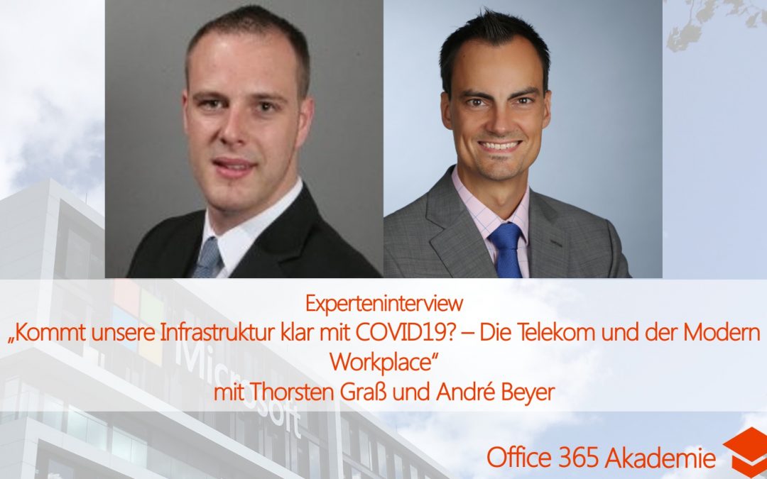 Experteninterview mit Thorsten Graß und André Beyer: Kommt unsere Infrastruktur klar mit COVID19? – Die Telekom und der Modern Workplace