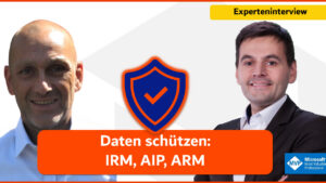 Microsoft MVP Experteninterview zur Office 365 Datensicherheit – IRM, AIP und ARM erklärt