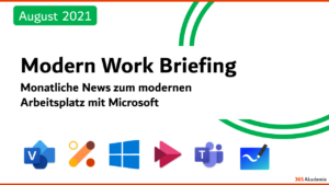 Microsoft 365 Briefing August 2021 - M365 News 2021: News zum modernen Arbeitsplatz mit Microsoft 365