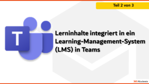 Lerninhalte integriert in ein Learning-Management-System (LMS) in Teams