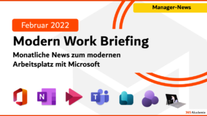 Microsoft 365 Briefing Februar 2022 - M365 News 2022: News zum modernen Arbeitsplatz mit Microsoft 365