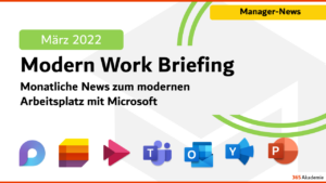 Microsoft 365 Briefing März 2022 - M365 News 2022: News zum modernen Arbeitsplatz mit Microsoft 365