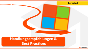 365 Akademie Lernpfad Microsoft 365 Handlungsempfehlungen und Best Practices