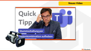 365 Akademie neues Video – Microsoft Teams Stummschaltung per Tastenkombination aufheben