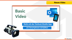 Vorschaubild „Basic Video – Mails mit der Outlook Mobile App am Smartphone verwalten" mit Outlook-Logo – 365 Akademie