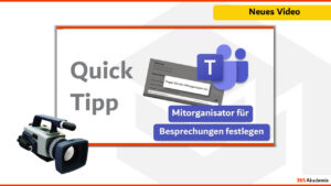 Vorschaubild „Quick Tipp: Mitorganisator für Besprechungen festlegen" mit Teams-Logo – 365 Akademie