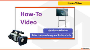 Vorschaubild „How-To Video: Hybrides Arbeiten – Sofortbesprechung am Surface Hub" – 365 Akademie
