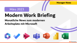 Microsoft 365 Briefing März 2023- M365 News 2023: News zum modernen Arbeitsplatz mit Microsoft 365