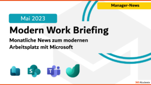 Microsoft 365 Briefing Mai 2023- M365 News 2023: News zum modernen Arbeitsplatz mit Microsoft 365