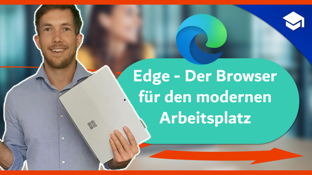 Edge - Der Browser für den modernen Arbeitsplatz