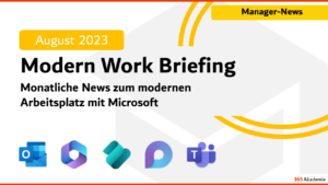 Microsoft 365 Briefing August 2023- M365 News 2023: News zum modernen Arbeitsplatz mit Microsoft 365