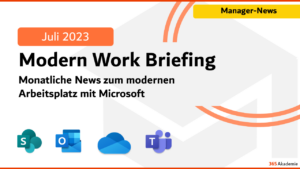 Microsoft 365 Briefing Juli 2023- M365 News 2023: News zum modernen Arbeitsplatz mit Microsoft 365