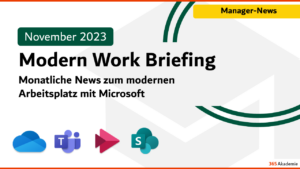 Microsoft 365 Briefing November 2023- M365 News 2023: News zum modernen Arbeitsplatz mit Microsoft 365