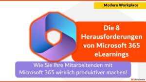 Die 8 Herausforderungen von Microsoft 365 eLearnings – wie Mitarbeitende wirklich produktiver werden