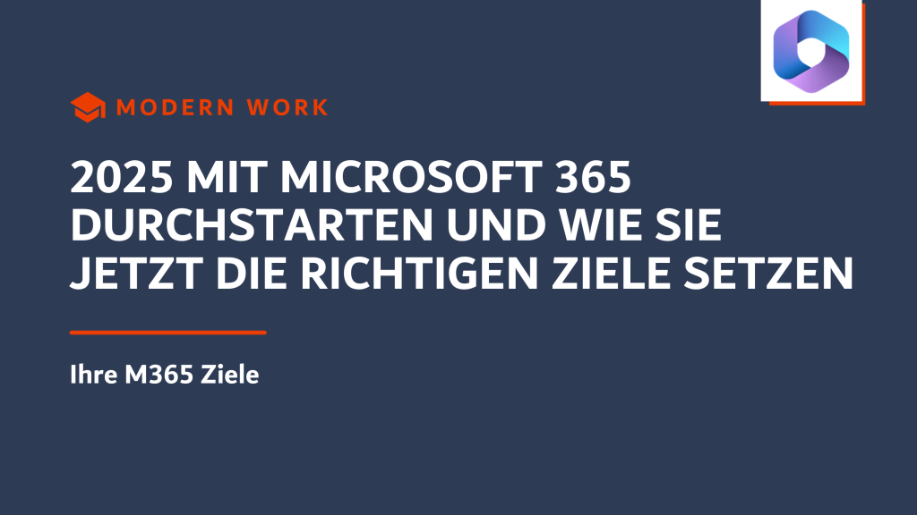 2025 mit Microsoft 365 durchstarten und wie Sie jetzt die richtigen Ziele setzen