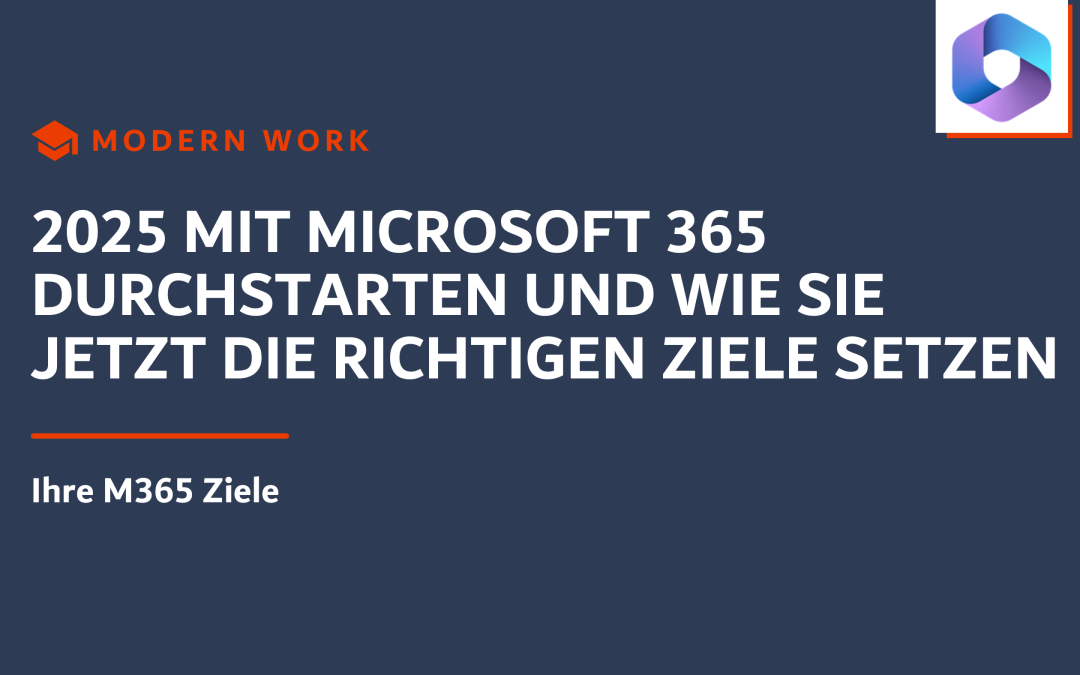 2025 mit Microsoft 365 durchstarten und wie Sie jetzt die richtigen Ziele setzen