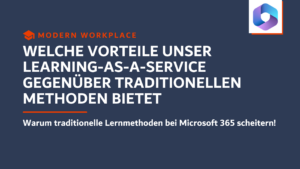 Vorteile des 365 Akademie Learning-as-a-Service gegenüber traditionellen Lernmethoden bei Microsoft 365