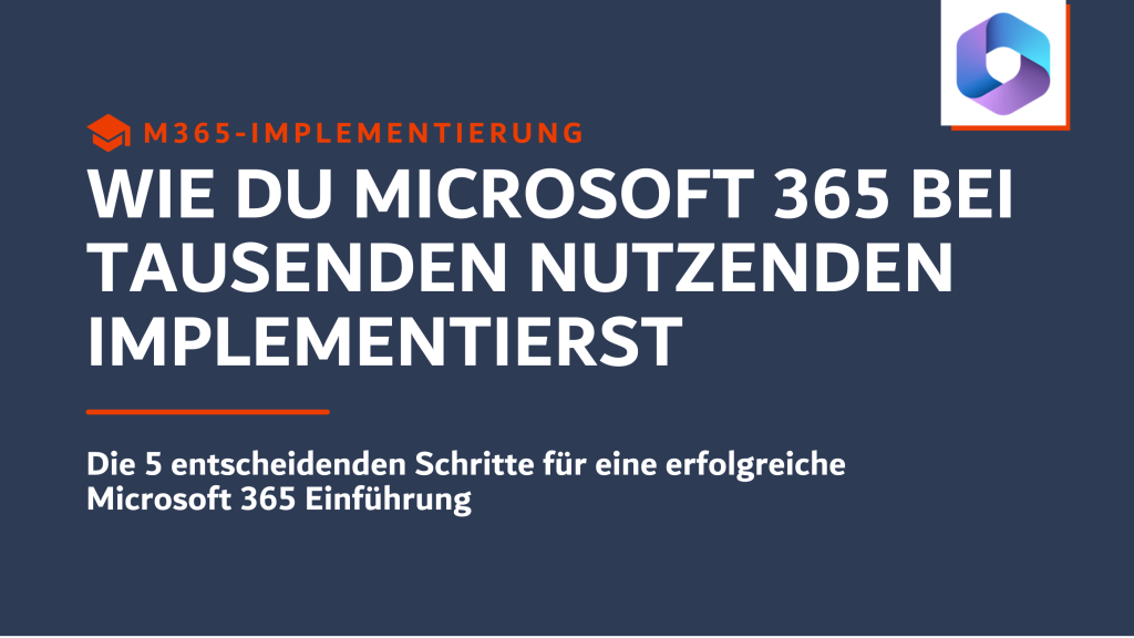 Wie Du Microsoft 365 bei tausenden Nutzenden implementierst