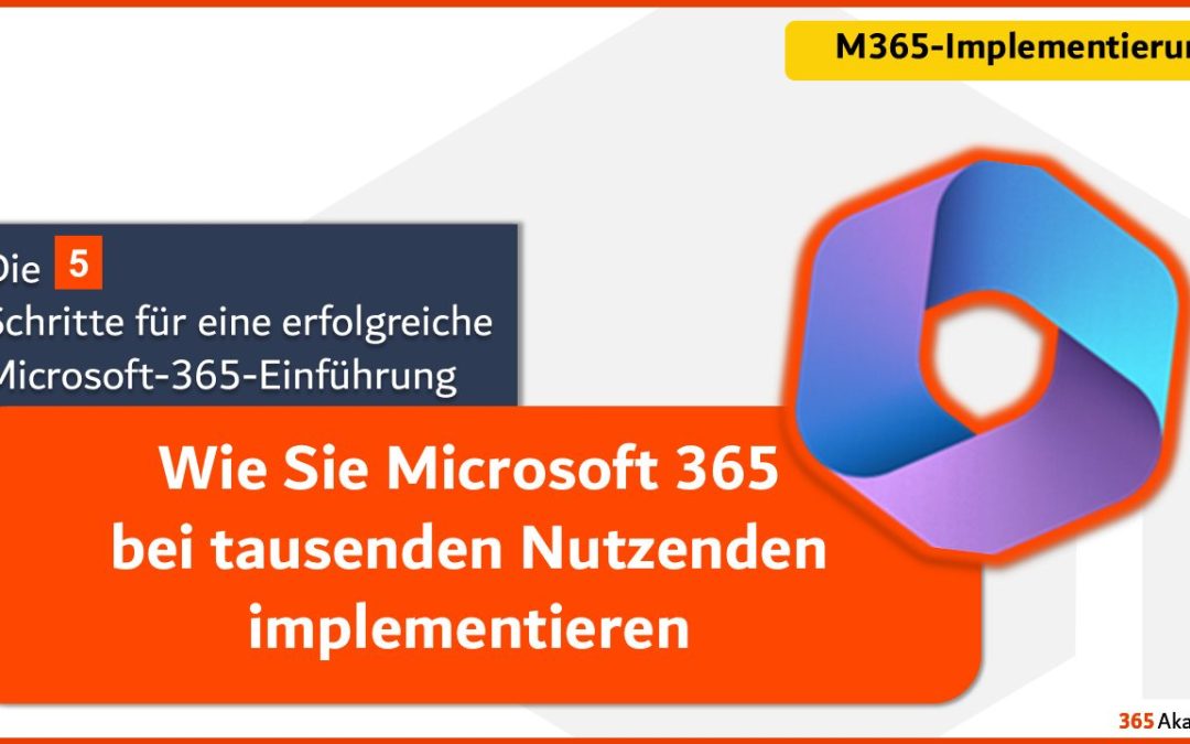 Die 5 entscheidenden Schritte für eine erfolgreiche Microsoft-365-Einführung: Wie Sie Microsoft 365 bei tausenden Nutzenden implementieren