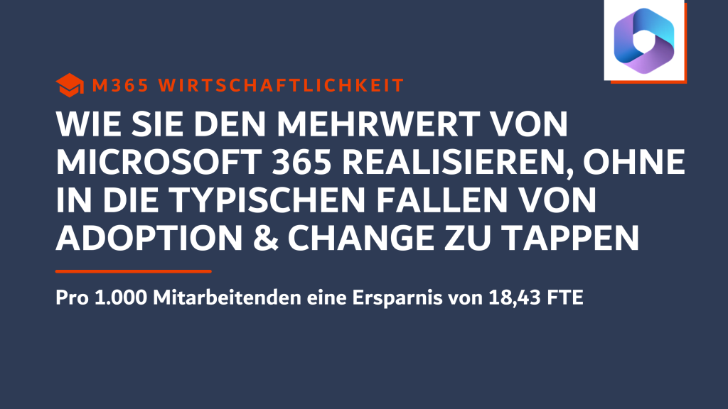 Wie sie den Mehrwert von Microsoft 365 realisieren, ohne in die typischen Fallen von Adoption & Change zu tappen