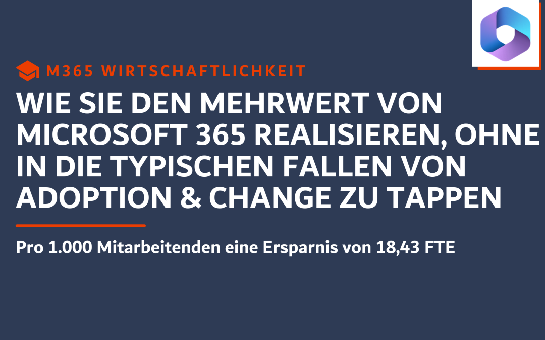 Wie Sie den Mehrwert von Microsoft 365 realisieren, ohne in die typischen Fallen von Adoption & Change zu tappen