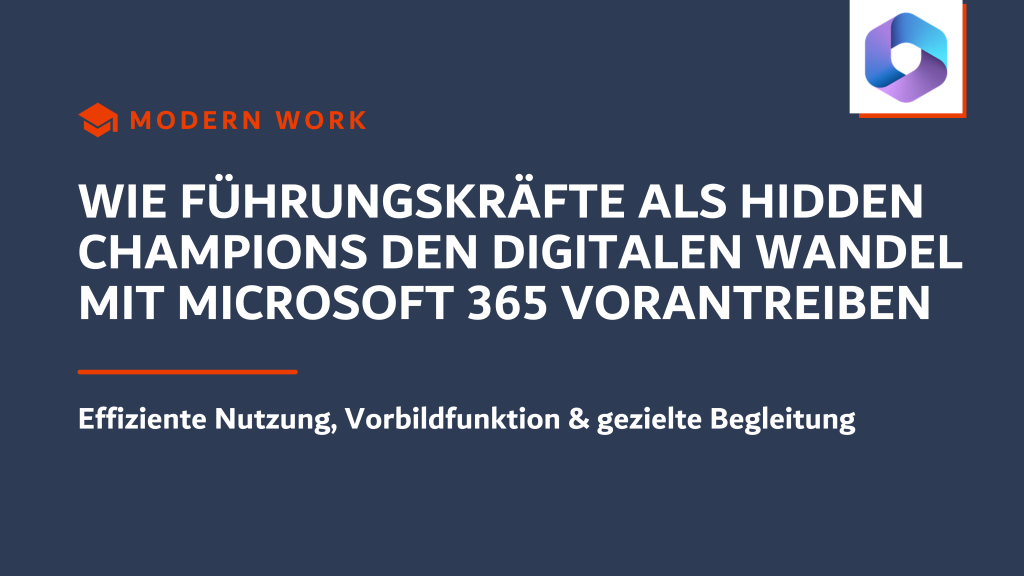 Wie Führungskräfte als Hidden Champions den digitalen Wandel mit Microsoft 365 vorantreiben