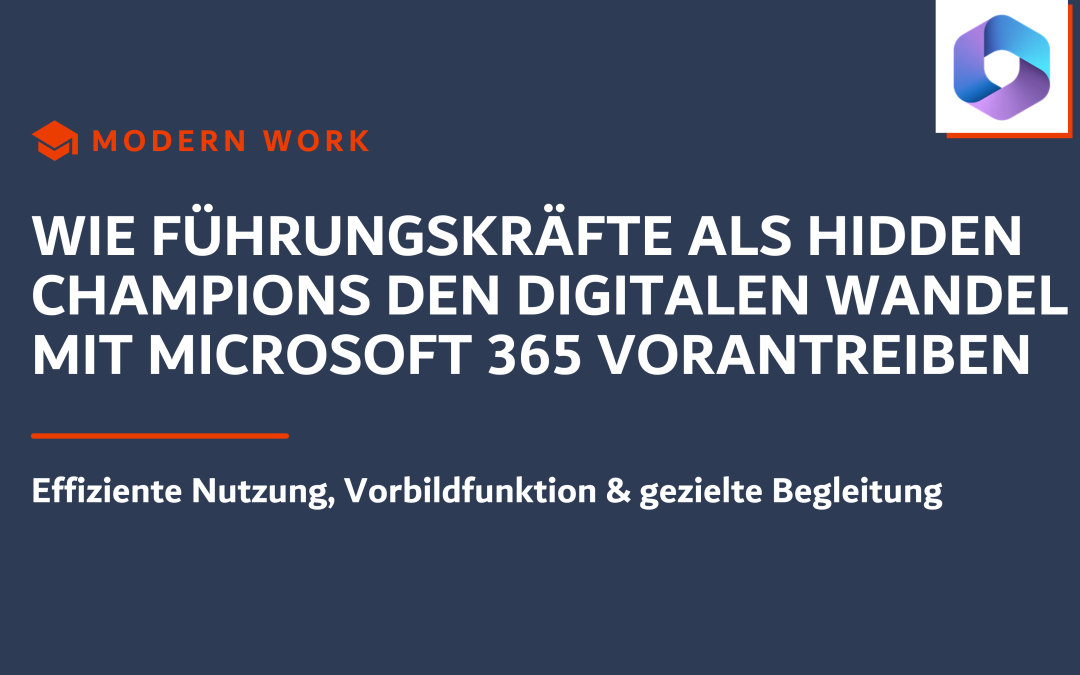 Wie Führungskräfte als Hidden Champions den digitalen Wandel mit Microsoft 365 vorantreiben