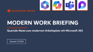 Microsoft 365 Briefing Quartal 2/2025- M365 News 2025: News zum modernen Arbeitsplatz mit Microsoft 365