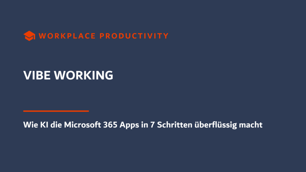 Beitragsbild: Vibe Working - Wie KI die Microsoft 365 Apps in 7 Schritten überflüssig macht