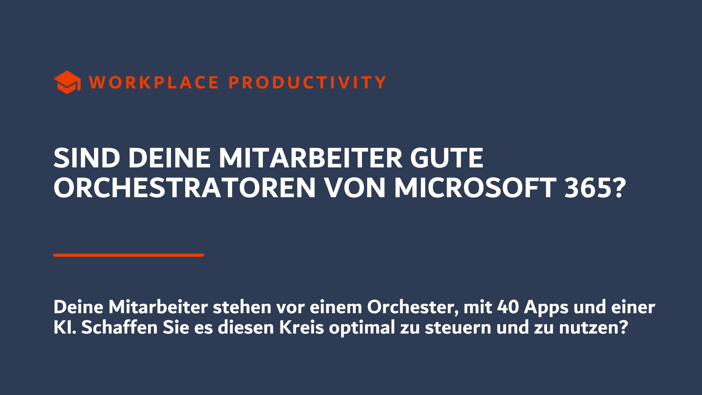 Beitragsbild: Sind deine Mitarbeiter gute Orchestratoren von Microsoft 365? Deine Mitarbeiter stehen vor einem Orchester mit 40 Apps und einer KI. Schaffen Sie es, diesen Kreis optimal zu steuern?