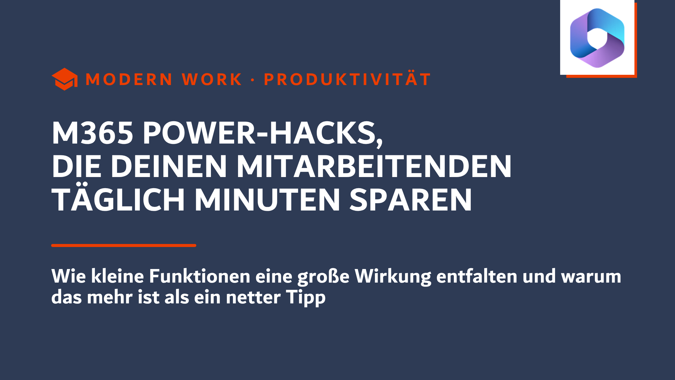 M365 Power-Hacks, die deinen Mitarbeitenden täglich Minuten sparen