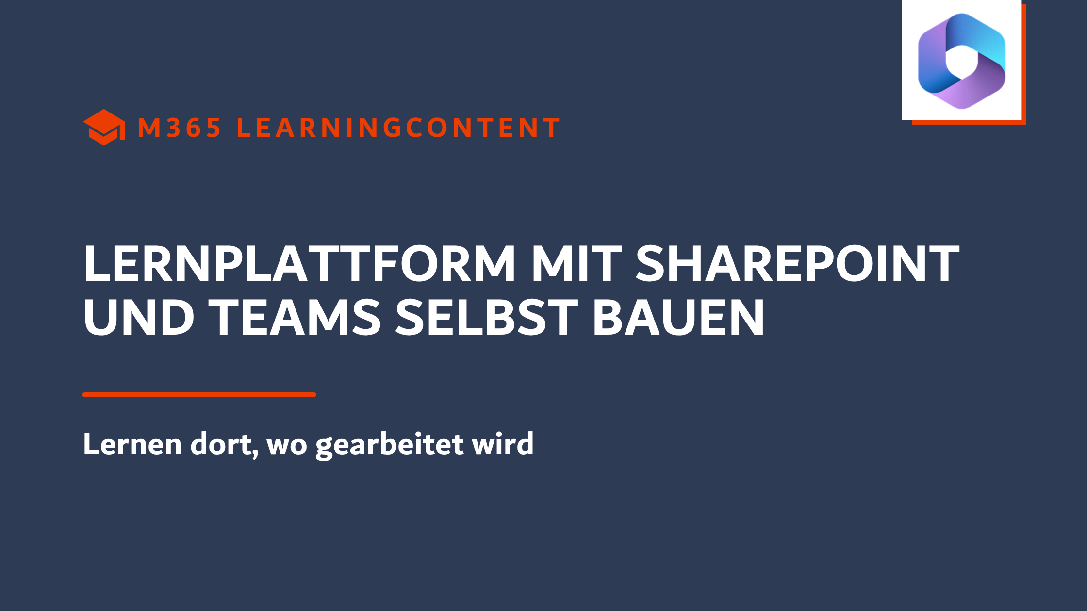 Lernplattform mit SharePoint und Teams selbst bauen Lernen dort, wo gearbeitet wird