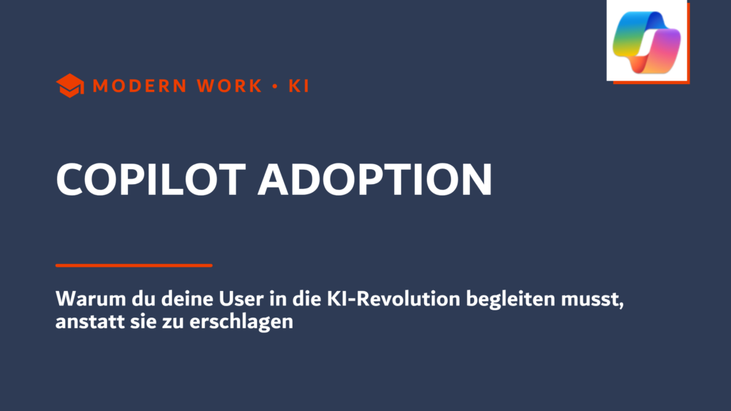 Copilot Adoption: Warum du deine User in die KI-Revolution begleiten musst, statt sie zu erschlagen